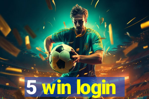 5 win login